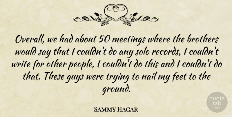 Sammy Hagar Quote About Brother, Writing, Feet: Overall We Had About 50...