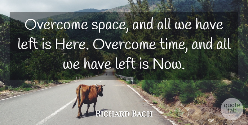 Richard Bach Quote About Space, Overcoming, Jonathan Livingston Seagull: Overcome Space And All We...