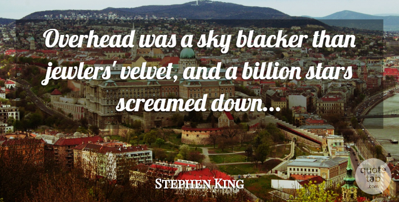 Stephen King Quote About Stars, Sky, Velvet: Overhead Was A Sky Blacker...