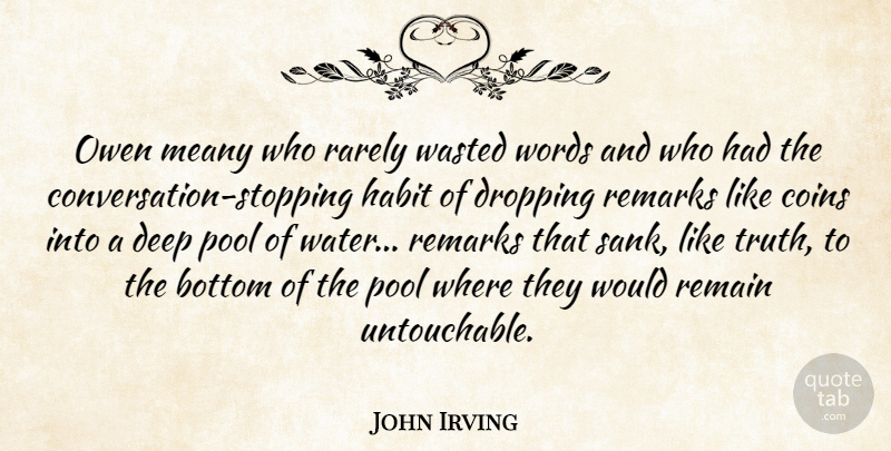 John Irving Quote About Water, Stopping, Coins: Owen Meany Who Rarely Wasted...