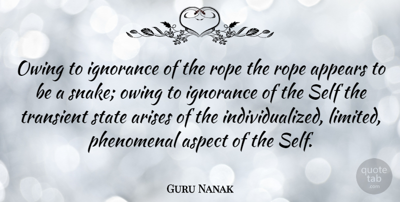 Guru Nanak Quote About Ignorance, Self, Snakes: Owing To Ignorance Of The...
