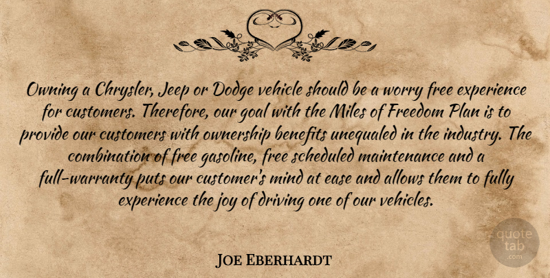 Joe Eberhardt Quote About Benefits, Customers, Dodge, Driving, Ease: Owning A Chrysler Jeep Or...