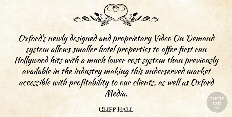 Cliff Hall Quote About Accessible, Available, Cost, Demand, Designed: Oxfords Newly Designed And Proprietary...