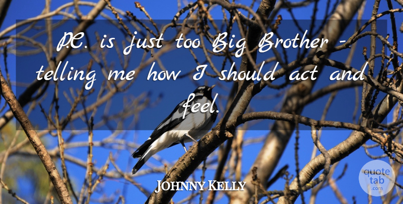 Johnny Kelly Quote About American Musician: P C Is Just Too...