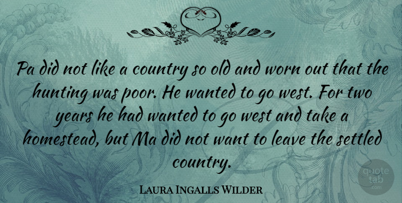 Laura Ingalls Wilder Quote About Country, Hunting, Years: Pa Did Not Like A...