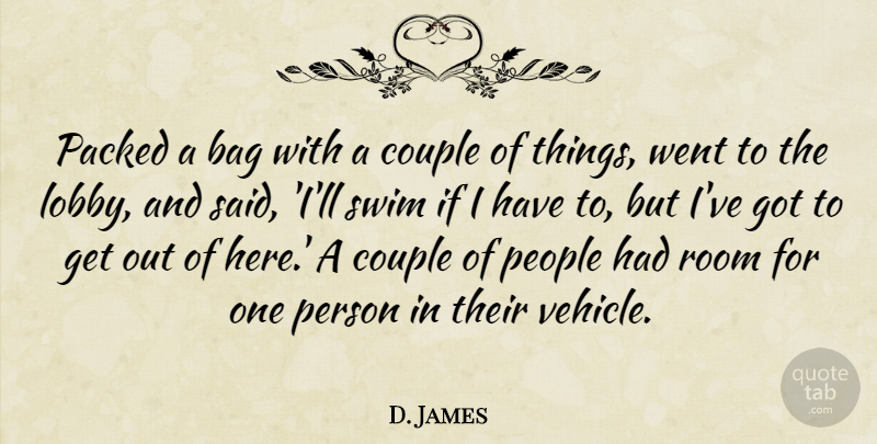 D. James Quote About Bag, Couple, People, Room, Swim: Packed A Bag With A...