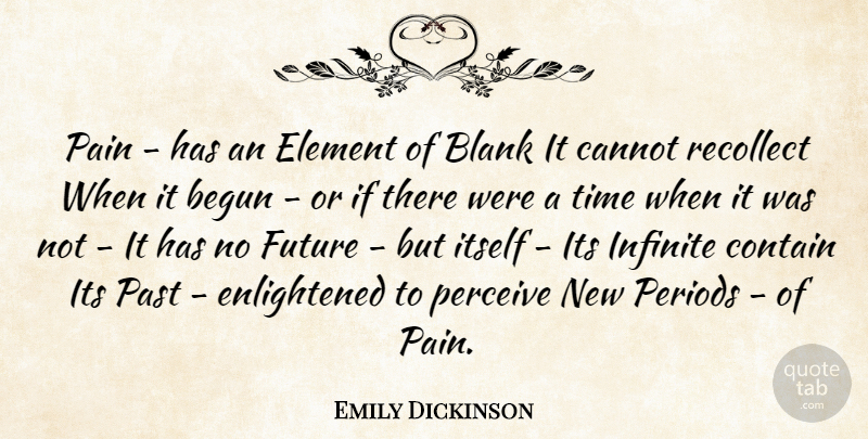 Emily Dickinson Quote About Pain, Past, Elements: Pain Has An Element Of...