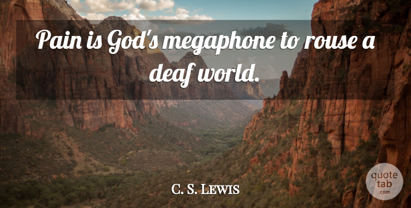 C. S. Lewis Quote About Christian, Pain, World: Pain Is Gods Megaphone To...