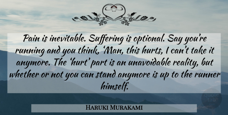 Haruki Murakami Quote About Running, Hurt, Pain: Pain Is Inevitable Suffering Is...