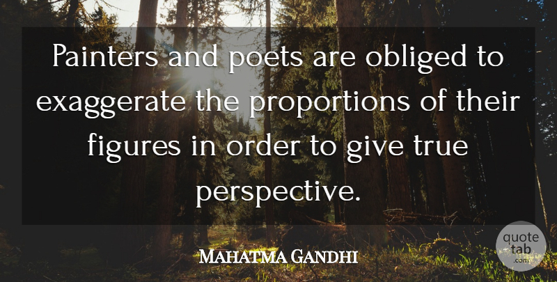 Mahatma Gandhi Quote About Art, Order, Giving: Painters And Poets Are Obliged...