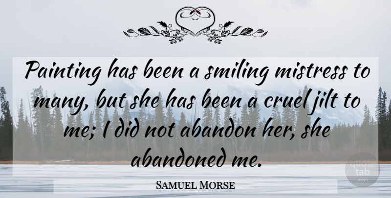 Samuel Morse Quote About Rejection, Mistress, Painting: Painting Has Been A Smiling...