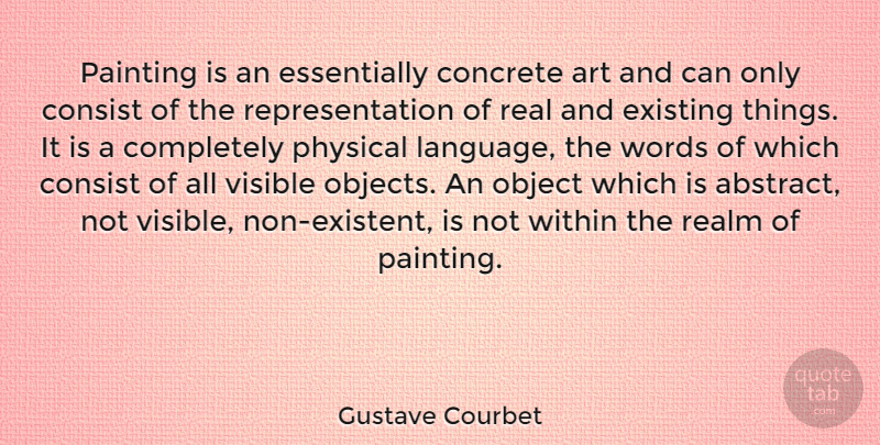 Gustave Courbet Quote About Art, Real, Painting: Painting Is An Essentially Concrete...