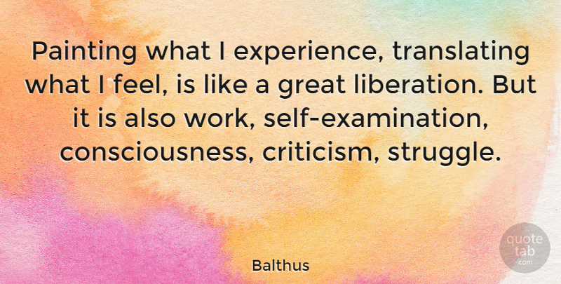 Balthus Quote About Great, Painting: Painting What I Experience Translating...