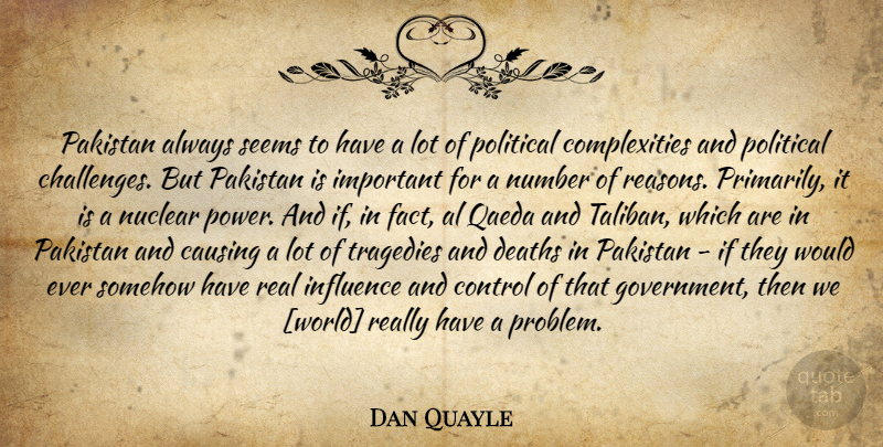 Dan Quayle Quote About Real, Government, Numbers: Pakistan Always Seems To Have...