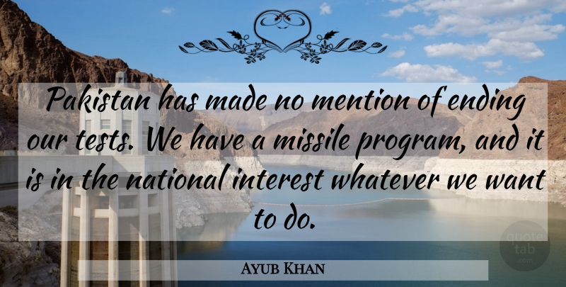 Ayub Khan Quote About American Comedian, Interest, Mention, Missile, National: Pakistan Has Made No Mention...