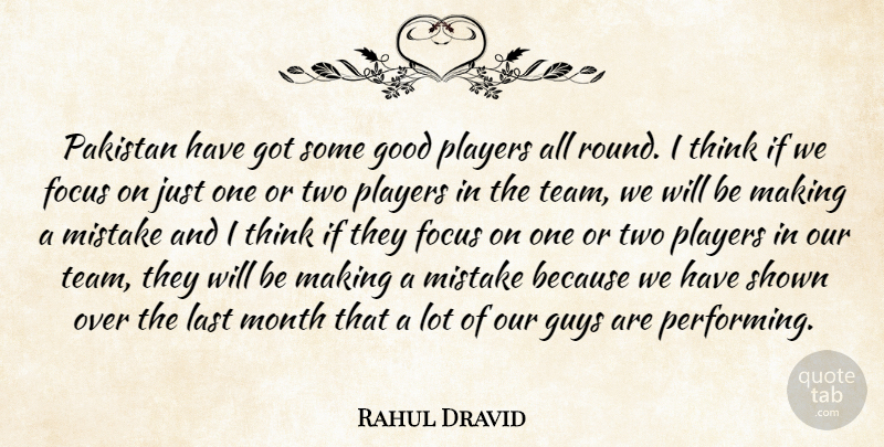 Rahul Dravid Quote About Focus, Good, Guys, Last, Mistake: Pakistan Have Got Some Good...