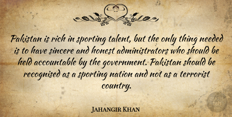 Jahangir Khan Quote About Government, Held, Honest, Nation, Needed: Pakistan Is Rich In Sporting...