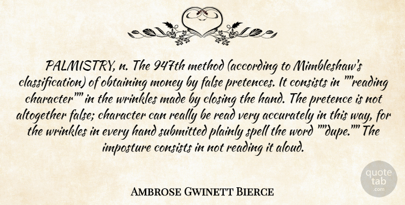 Ambrose Gwinett Bierce Quote About Accurately, Altogether, Character, Closing, Consists: Palmistry N The 947th Method...