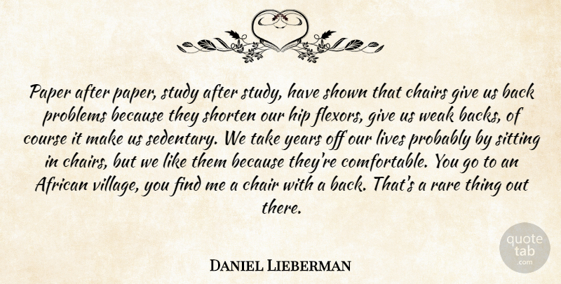 Daniel Lieberman Quote About Pain, Years, Giving: Paper After Paper Study After...