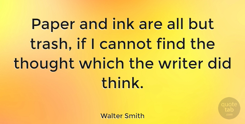 Walter Smith Quote About Cannot, Ink, Scottish Athlete: Paper And Ink Are All...