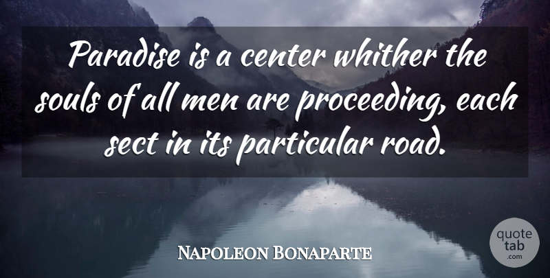 Napoleon Bonaparte Quote About Men, Heaven, Soul: Paradise Is A Center Whither...