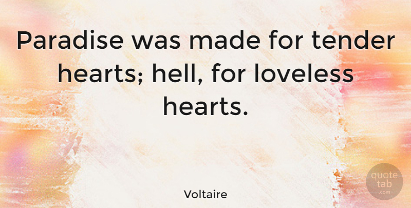 Voltaire Quote About Heart, Paradise, Hell: Paradise Was Made For Tender...