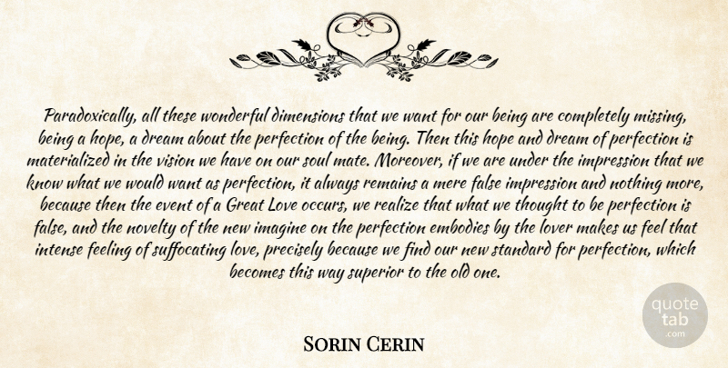 Sorin Cerin Quote About Becomes, Dimensions, Dream, Embodies, Event: Paradoxically All These Wonderful Dimensions...