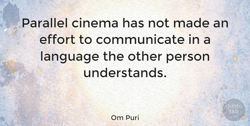 Om Puri Quote About Effort, Cinema, Language: Parallel Cinema Has Not Made...