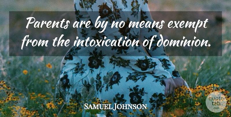 Samuel Johnson Quote About Mean, Parent, Dominion: Parents Are By No Means...