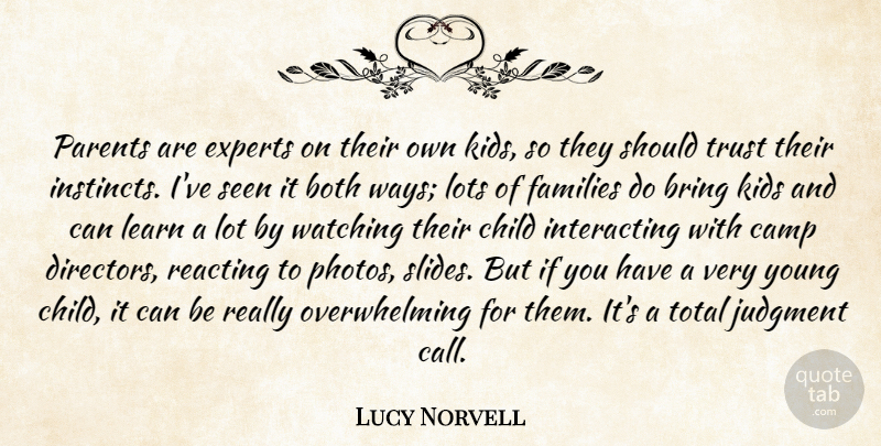 Lucy Norvell Quote About Both, Bring, Camp, Child, Experts: Parents Are Experts On Their...