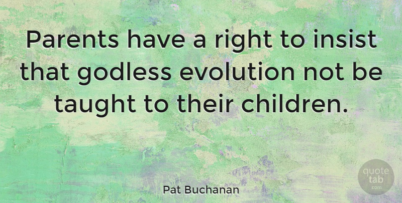 Pat Buchanan Quote About Education, Children, Parent: Parents Have A Right To...