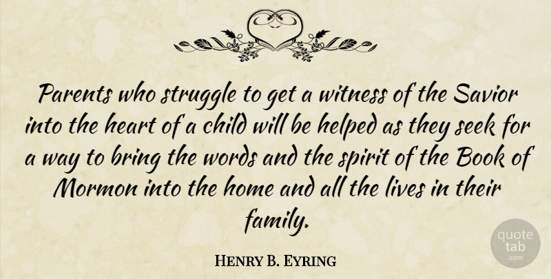 Henry B. Eyring Quote About Children, Struggle, Book: Parents Who Struggle To Get...
