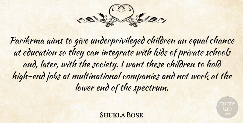 Shukla Bose Quote About Aims, Chance, Children, Companies, Education: Parikrma Aims To Give Underprivileged...