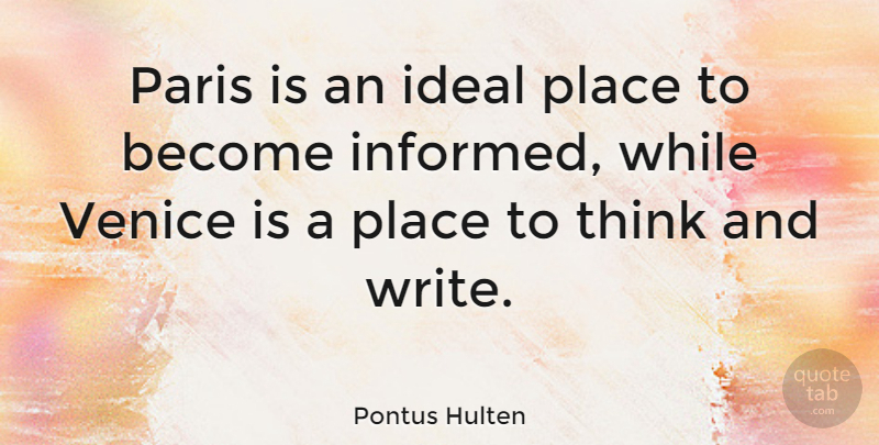 Pontus Hulten Quote About Ideal: Paris Is An Ideal Place...