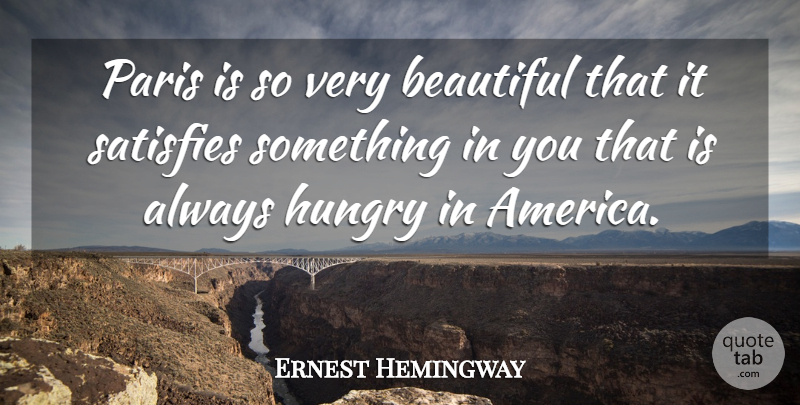 Ernest Hemingway Quote About Beautiful, America, Paris: Paris Is So Very Beautiful...