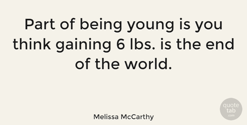 Melissa McCarthy Quote About undefined: Part Of Being Young Is...