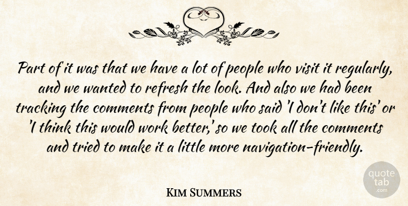 Kim Summers Quote About Comments, People, Refresh, Took, Tracking: Part Of It Was That...