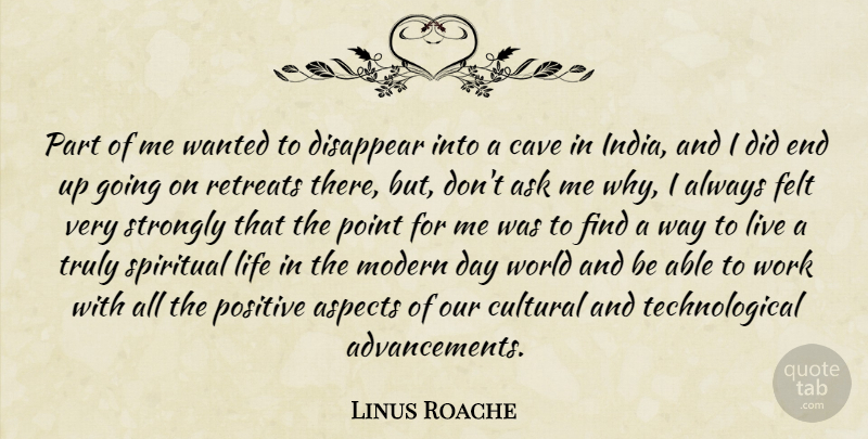 Linus Roache Quote About Ask, Aspects, Cave, Cultural, Disappear: Part Of Me Wanted To...