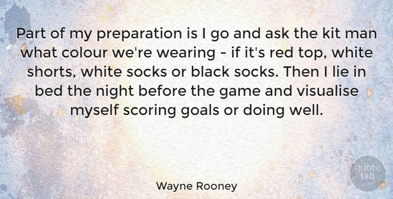 Wayne Rooney Quote About Lying, Night, Men: Part Of My Preparation Is...