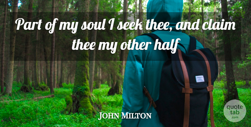 John Milton Quote About Soul, Half, Thee: Part Of My Soul I...