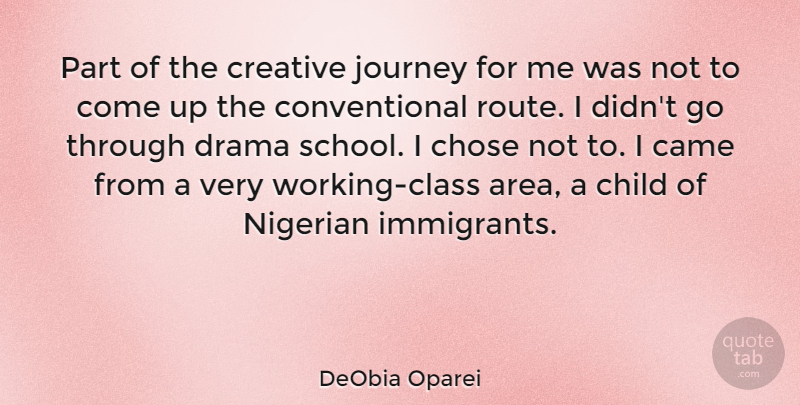 DeObia Oparei Quote About Came, Child, Chose, Nigerian: Part Of The Creative Journey...