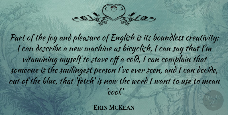 Erin McKean Quote About Boundless, Complain, Cool, Describe, English: Part Of The Joy And...