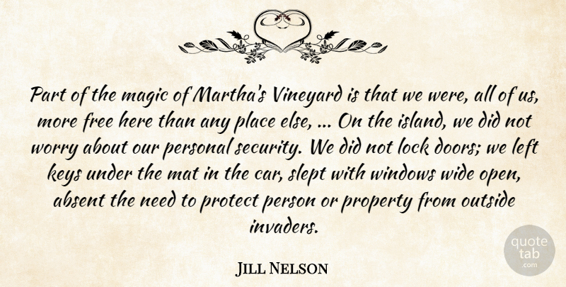 Jill Nelson Quote About Absent, Free, Keys, Left, Lock: Part Of The Magic Of...