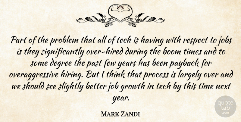 Mark Zandi Quote About Boom, Degree, Few, Growth, Jobs: Part Of The Problem That...