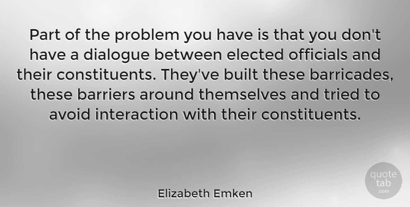 Elizabeth Emken Quote About Avoid, Built, Elected, Officials, Themselves: Part Of The Problem You...