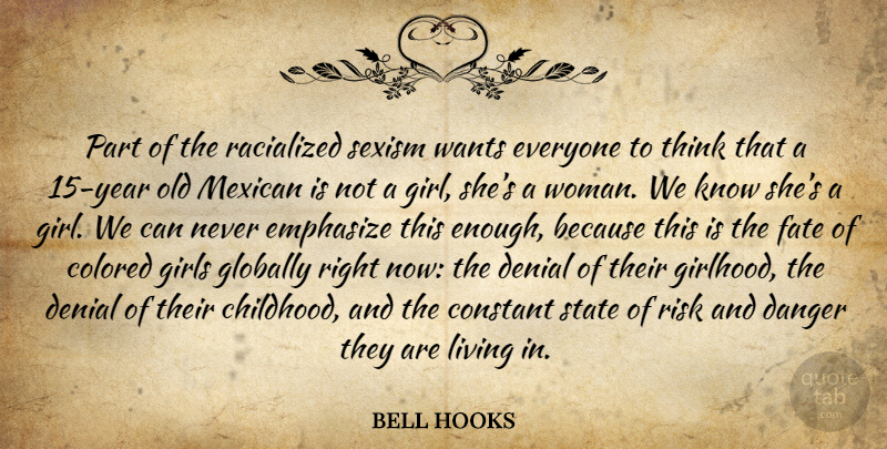bell hooks Quote About Girl, Fate, Thinking: Part Of The Racialized Sexism...