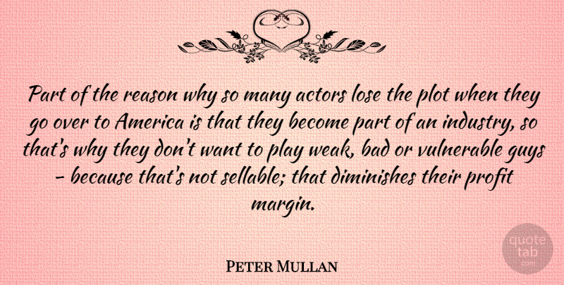 Peter Mullan Quote About America, Bad, Diminishes, Guys, Lose: Part Of The Reason Why...