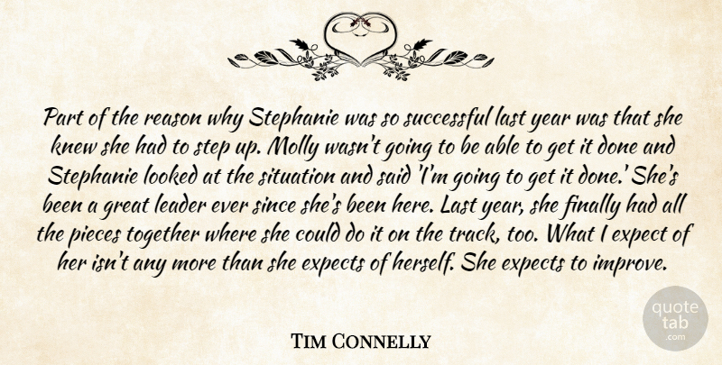 Tim Connelly Quote About Expect, Expects, Finally, Great, Knew: Part Of The Reason Why...