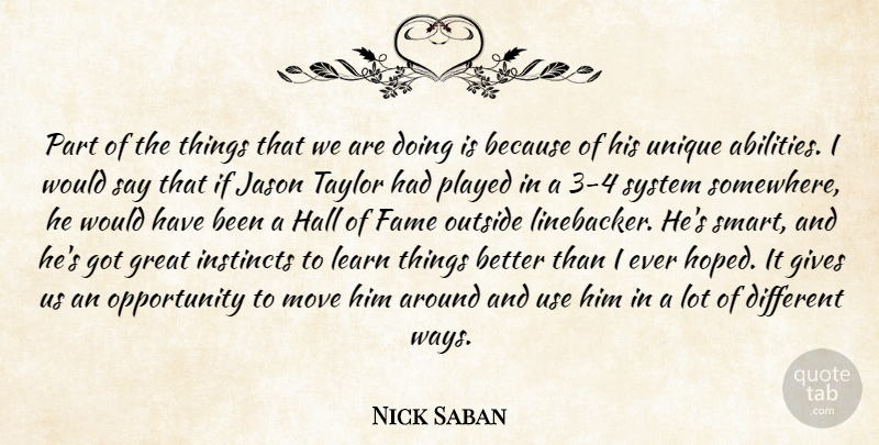 Nick Saban Quote About Fame, Gives, Great, Hall, Instincts: Part Of The Things That...