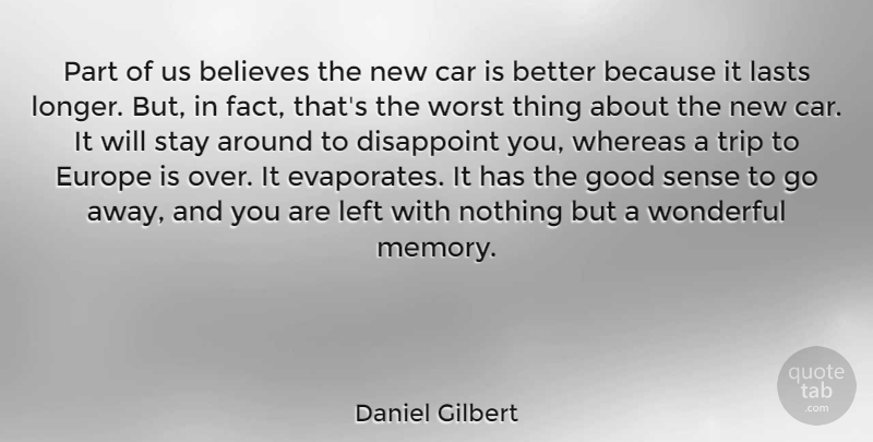 Daniel Gilbert Quote About Memories, Believe, Europe: Part Of Us Believes The...